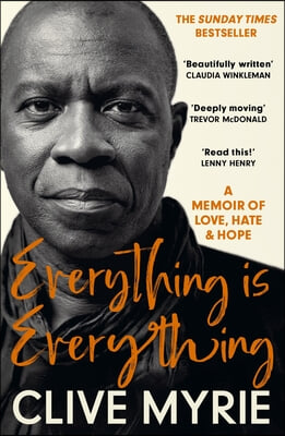 Everything Is Everything: A Memoir of Love, Hate &amp; Hope