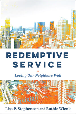Redemptive Service: Loving Our Neighbors Well