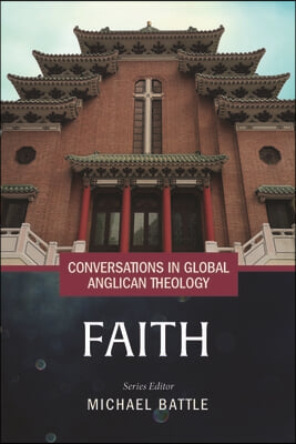 Conversations in Global Anglican Theology: Faith