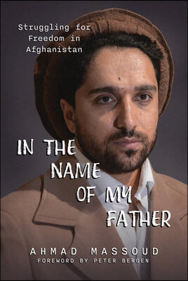 In the Name of My Father: Struggling for Freedom in Afghanistan