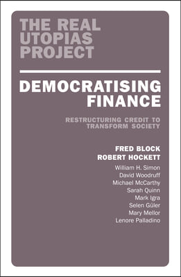 Democratizing Finance: Restructuring Credit to Transform Society