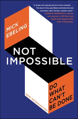 Not Impossible: Do What Can&#39;t Be Done