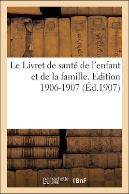 Le Livret de sante de l'enfant et de la famille. Edition 1906-1907