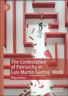 The Contestation of Patriarchy in Luis Martin-Santos&#39; Work