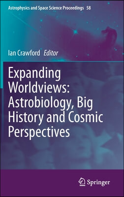 Expanding Worldviews: Astrobiology, Big History and Cosmic Perspectives