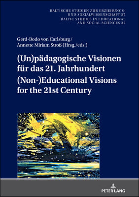 (Un)paedagogische Visionen fuer das 21. Jahrhundert / (Non-)Educational Visions for the 21st Century: Geistes- und sozialwissenschaftliche Entwuerfe n