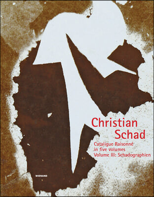 Christian Schad, 1: Catalogue Raisonne in Five Volumes. Volume III: Schadographien