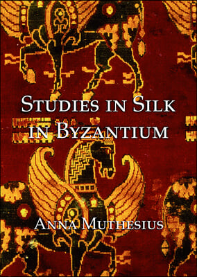 Studies in Silk in Byzantium