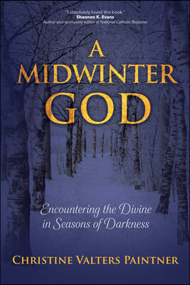 A Midwinter God: Encountering the Divine in Seasons of Darkness