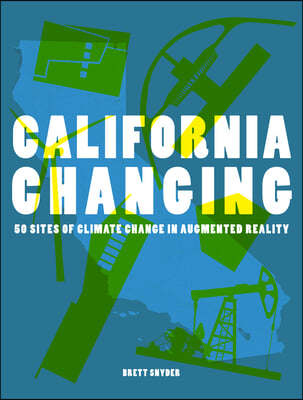 California Changing: 50 Sites of Climate Change in Augmented Reality