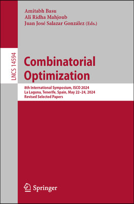 Combinatorial Optimization: 8th International Symposium, Isco 2024, La Laguna, Tenerife, Spain, May 22-24, 2024, Proceedings