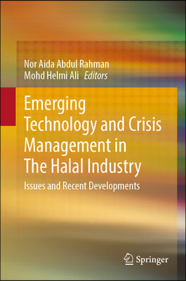 Emerging Technology &amp; Crisis Management in the Halal Industry: Issues and Recent Developments