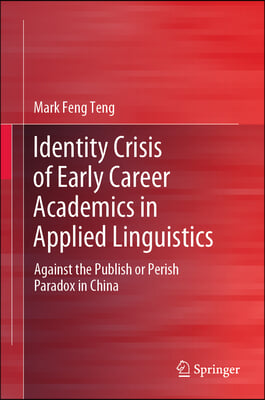 Identity Crisis of Early Career Academics in Applied Linguistics: Against the Publish or Perish Paradox in China