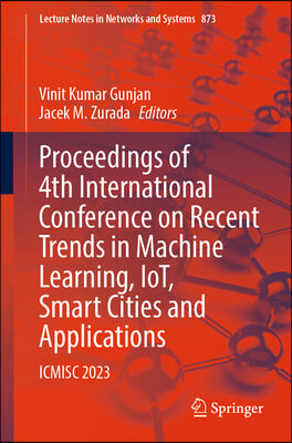 Proceedings of 4th International Conference on Recent Trends in Machine Learning, Iot, Smart Cities and Applications: Icmisc 2023