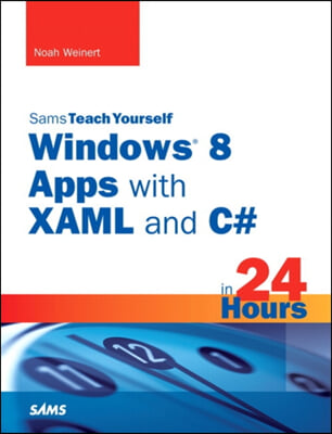 Sams Teach Yourself Windows 8 Metro Apps With Xaml and C# in 24 Hours