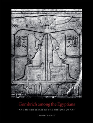 Gombrich Among the Egyptians and Other Essays in the History of Art