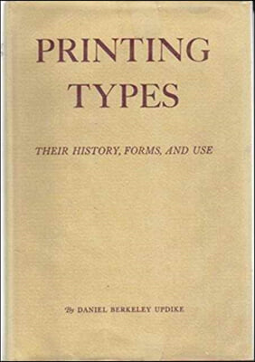Printing Types: Their History, Forms, and Use; A Study in Survivals