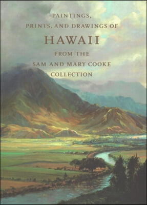 Paintings, Prints, and Drawings of Hawaii from the Sam and Mary Cooke Collection