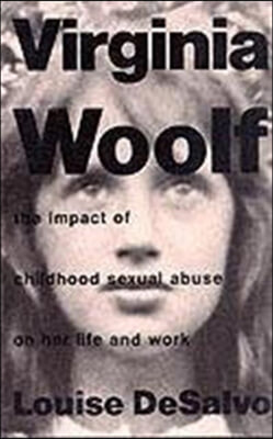 Virginia Woolf : The Impact of Childhood Sexual Abuse on Her Life and Work