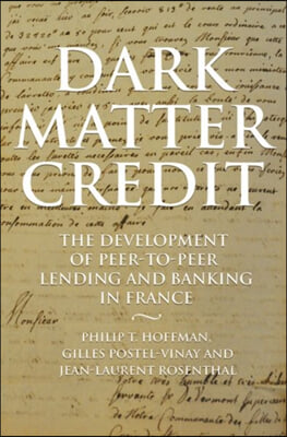 Dark Matter Credit: The Development of Peer-To-Peer Lending and Banking in France