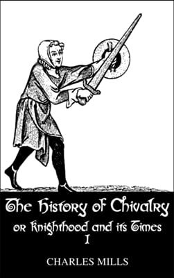 History Of Chivalry Vol I