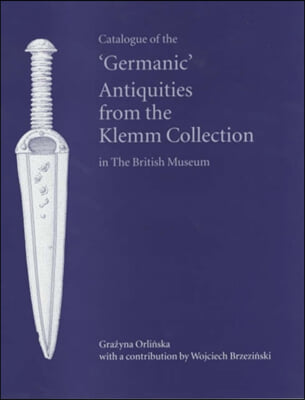 Catalogue of the `germanic' Antiquities from the Klemm Collection in the British Museum