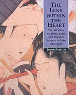 The Lens Within the Heart: The Western Scientific Gaze and Popular Imagery in Later Edo Japan