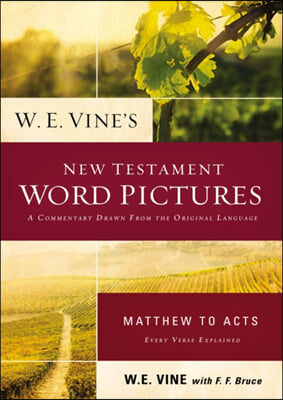 W. E. Vine&#39;s New Testament Word Pictures