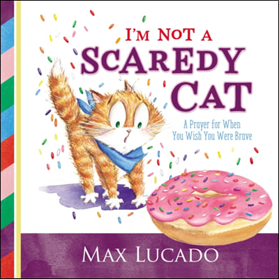 I&#39;m Not a Scaredy Cat: A Prayer for When You Wish You Were Brave