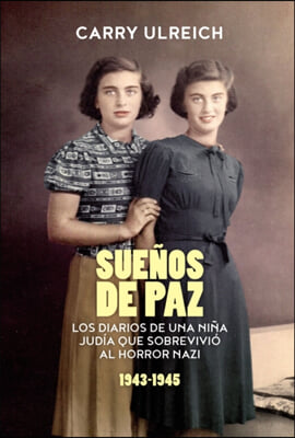 Sue&#241;os de paz: Los diarios de una ni&#241;a jud&#237;a que sobrevivi&#243; al horror nazi