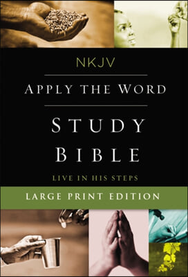 NKJV, Apply the Word Study Bible, Large Print, Hardcover, Red Letter Edition: Live in His Steps