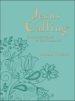 Jesus Calling, Large Text Teal Leathersoft, with Full Scriptures: Enjoying Peace in His Presence (a 365-Day Devotional)