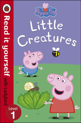 The Peppa Pig: Little Creatures - Read it yourself with Ladybird