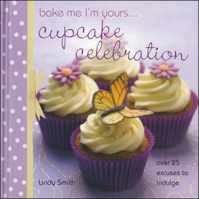 Bake me I&#39;m Yours... Cupcake Celebration