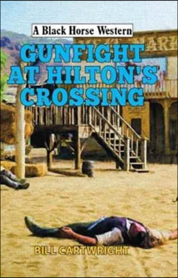 Gunfight at Hilton&#39;s Crossing