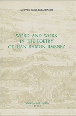 Word and Work in the Poetry of Juan Ramon Jimenez