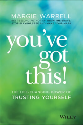 You&#39;ve Got This!: The Life-Changing Power of Trusting Yourself