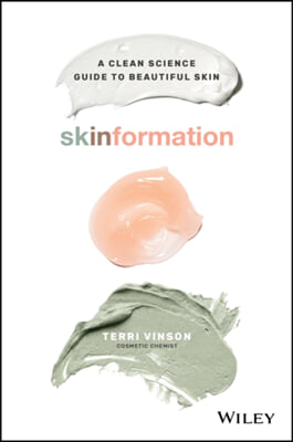 Skinformation: A Clean Science Guide to Beautiful Skin