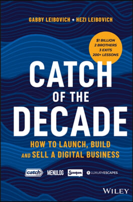 Catch of the Decade: How to Launch, Build and Sella Digital Business