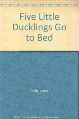 Five Little Ducklings Go to Bed