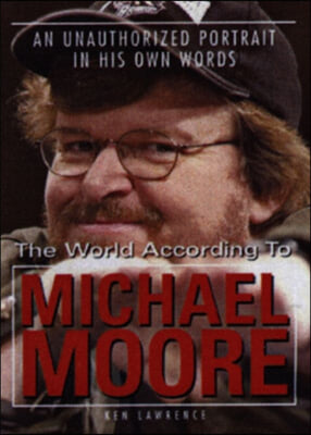 The World According to Michael Moore