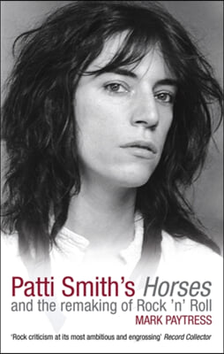 Patti Smith&#39;s Horses and the Remaking of Rock &#39;n&#39; Roll