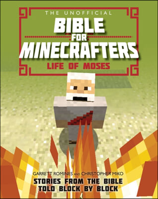 The Unofficial Bible for Minecrafters: Life of Moses: Stories from the Bible Told Block by Block