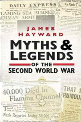 Myths &amp; Legends of the Second World War