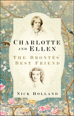 Charlotte and Ellen: The Brontes&#39; Best Friend