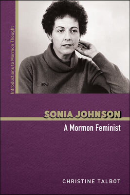 Sonia Johnson: A Mormon Feminist