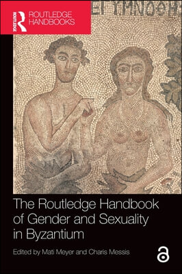 Routledge Handbook of Gender and Sexuality in Byzantium