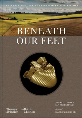 Beneath Our Feet: Everyday Discoveries Reshaping British History
