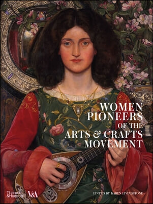 Women Pioneers of the Arts and Crafts Movement