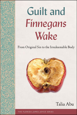 Guilt and Finnegans Wake: From Original Sin to the Irredeemable Body